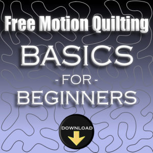 Free Motion Quilting Basics for Beginners