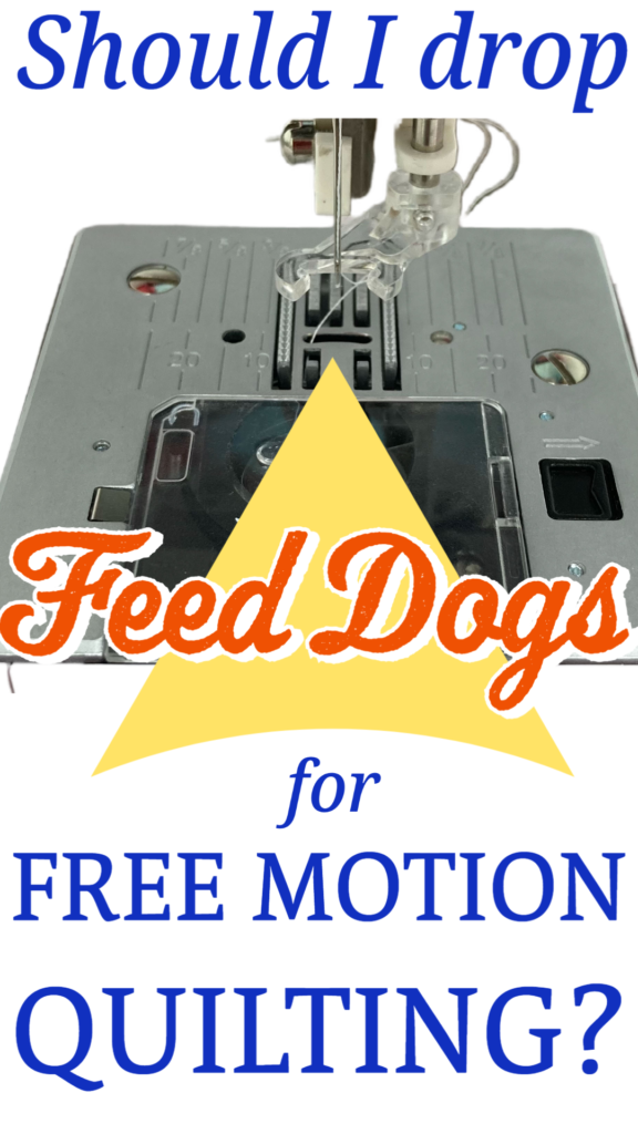 Should I drop feed dogs when free motion quilting
