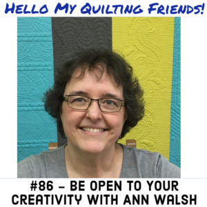 Ann Walsh quilting and creativity podcast