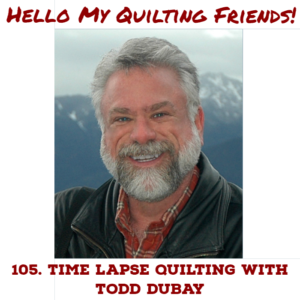 Todd Dubay Quilting in the Fast Lane